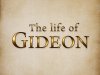 The Life of Gideon.