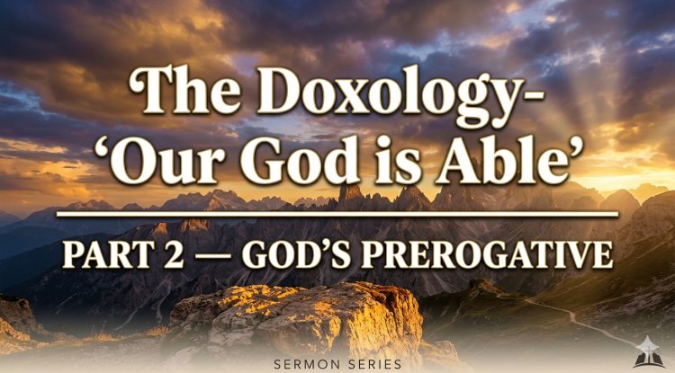 The Doxology: ‘Our God is Able’ [PART 2]
